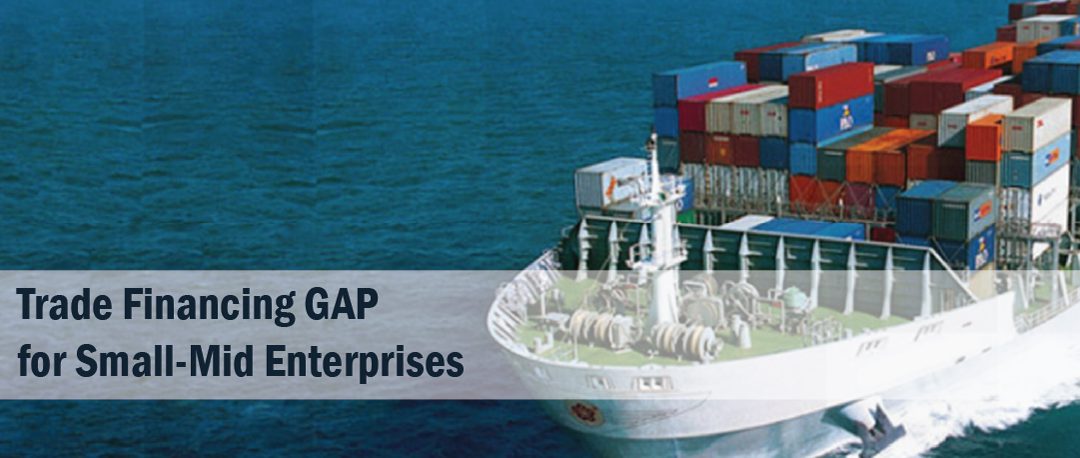 Trade Financing GAP for Small-Mid Enterprises