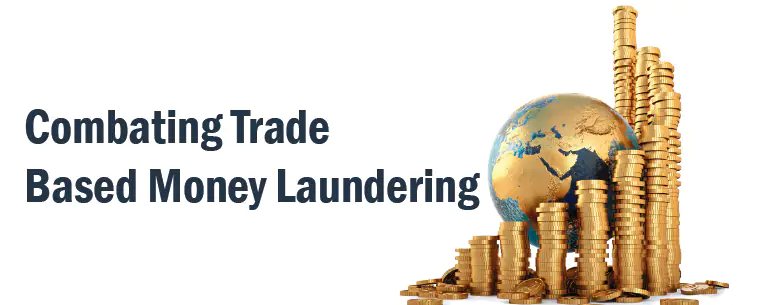 Combating Trade Based Money Laundering