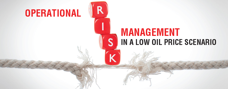 Operational Risk Management in a Low Oil Price Scenario