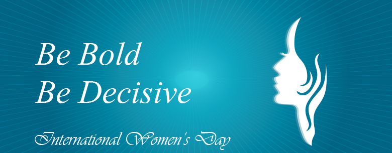 #BeBoldforChanges – International Women’s Day