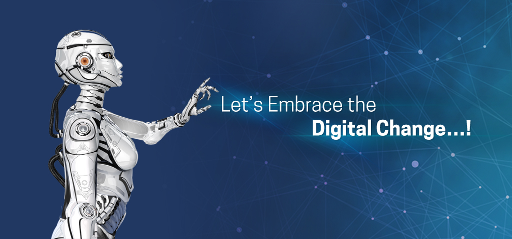 Let’s Embrace the Digital Change…!