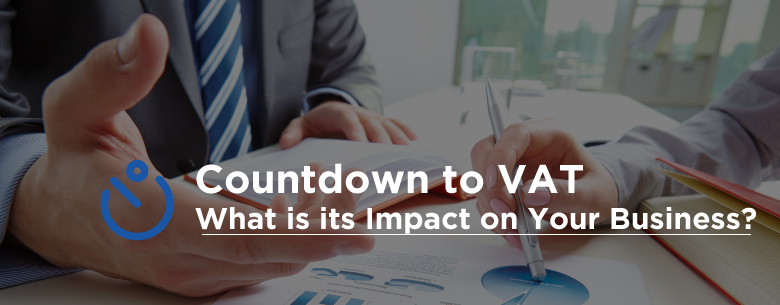 Countdown to VAT: What is its Impact on Your Business?