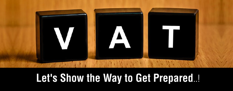VAT: Let’s Show the Way to Get Prepared..!