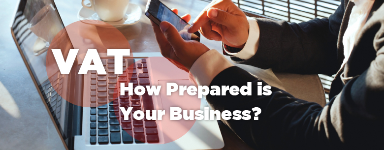 VAT – How Prepared is Your Business?