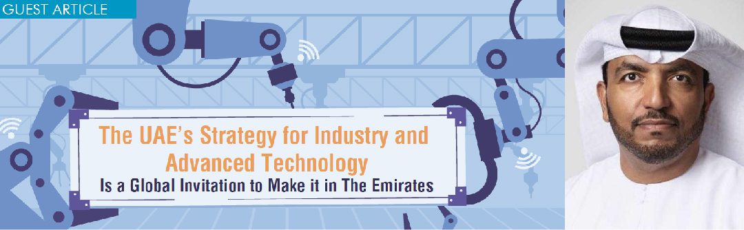 The UAE’s Strategy for Industry and Advanced Technology Is a Global Invitation to Make it in The Emirates