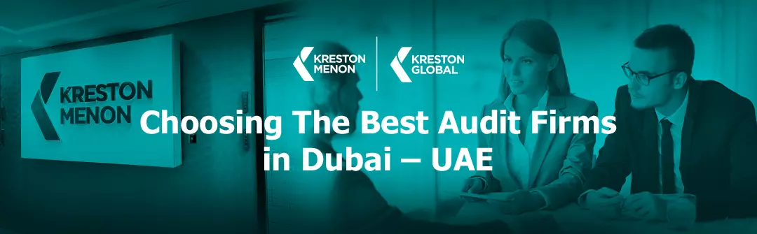 Choosing The Best Audit Firms in Dubai – UAE: A Comprehensive Guide